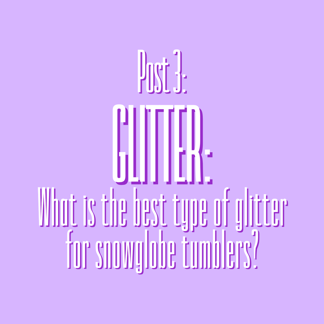 What is the best type of glitter for a Snowglobe Tumbler?