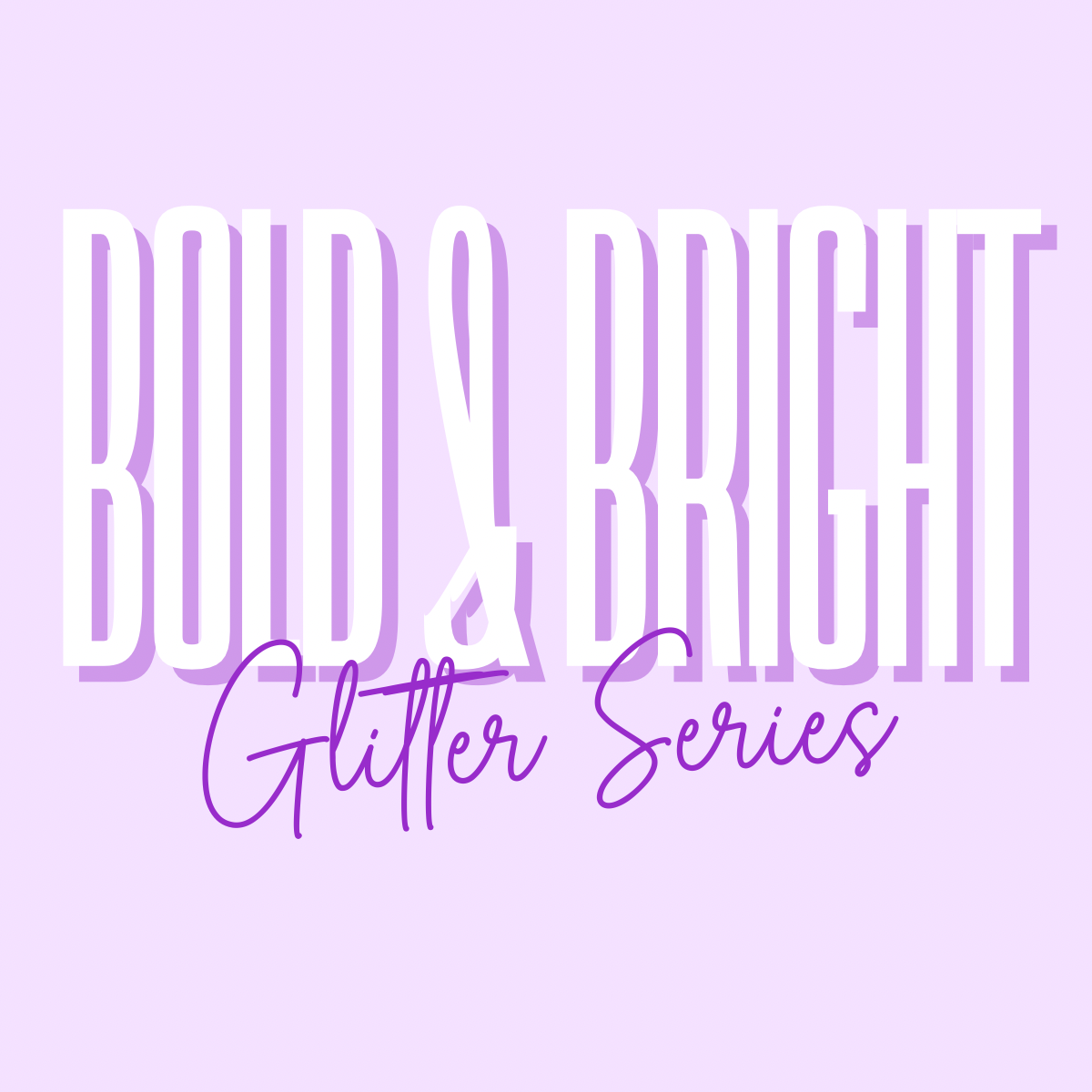 Bold & Bright Series