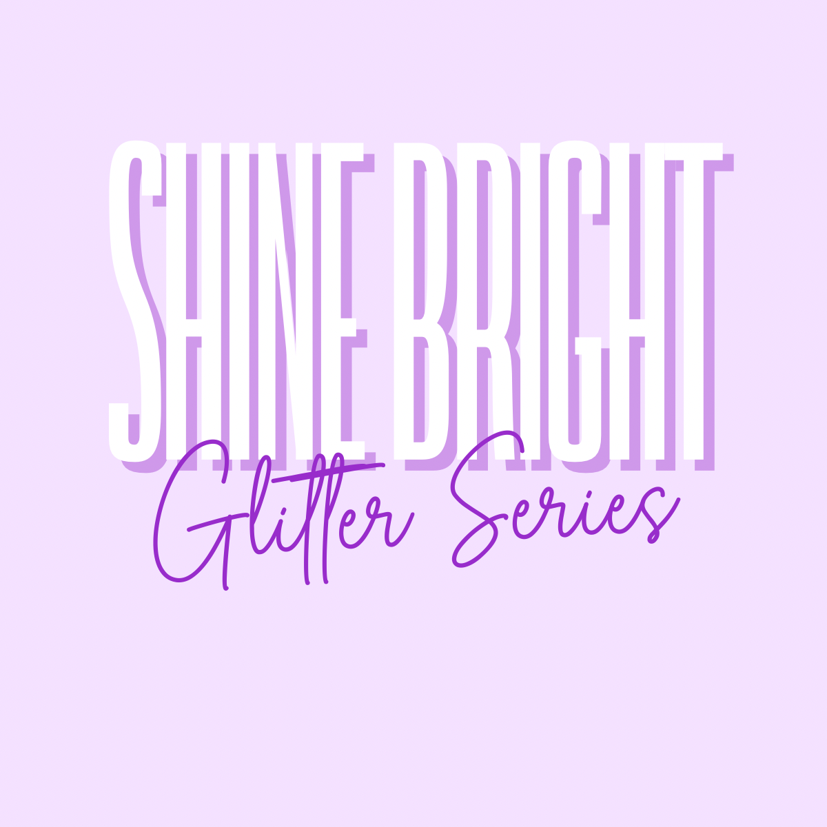 Shine Bright Glitter Series