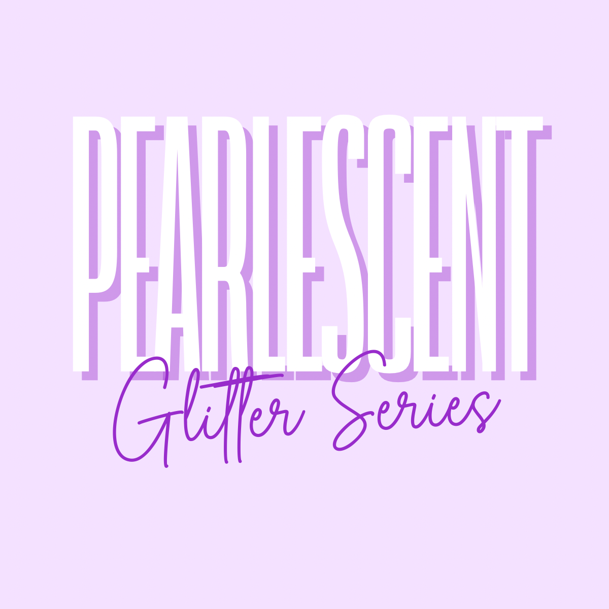 Pearlescent Series