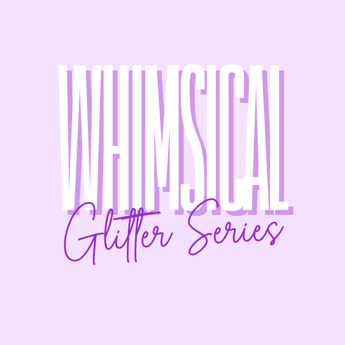 Whimsical Series