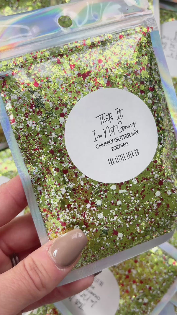 That’s It, I’m Not Going - Chunky Glitter Mix - 2oz/56g Pack